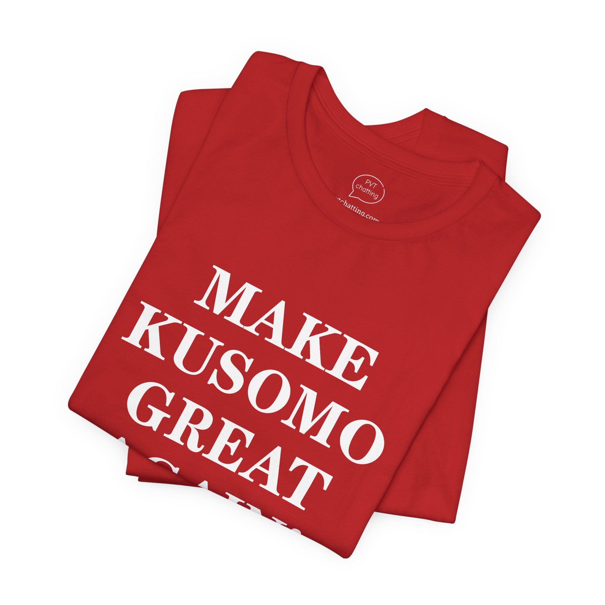 MAKE KUSOMO GREAT AGAIN! Unisex Graphic T-Shirt | Minimalist Streetwear Tee by PVT Chatting
