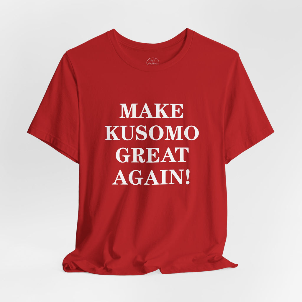MAKE KUSOMO GREAT AGAIN! Unisex Graphic T-Shirt | Minimalist Streetwear Tee by PVT Chatting